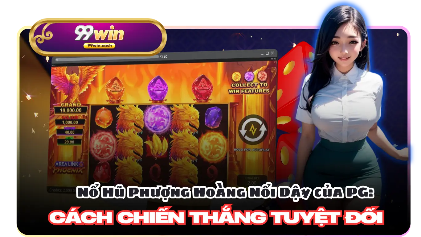 Nổ Hũ Phượng Hoàng Nổi Dậy của PG: Cách Chiến Thắng Tuyệt Đối